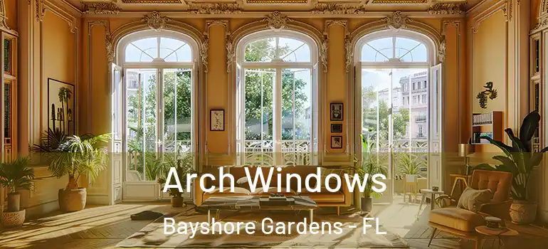  Arch Windows Bayshore Gardens - FL