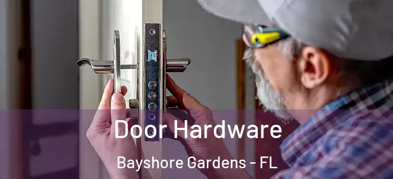  Door Hardware Bayshore Gardens - FL