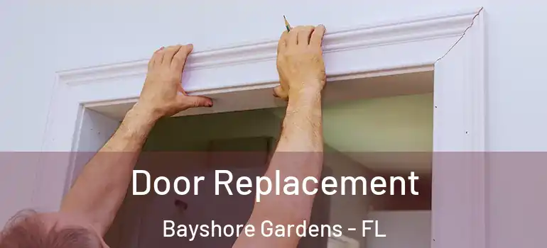  Door Replacement Bayshore Gardens - FL