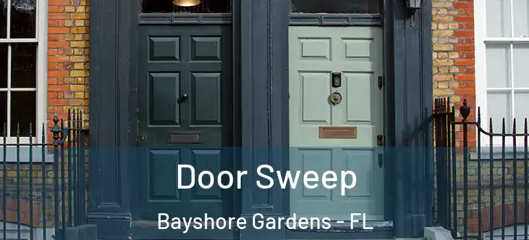  Door Sweep Bayshore Gardens - FL