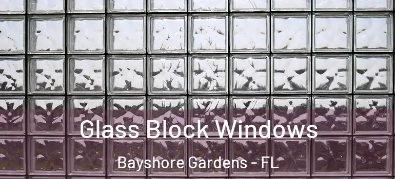  Glass Block Windows Bayshore Gardens - FL