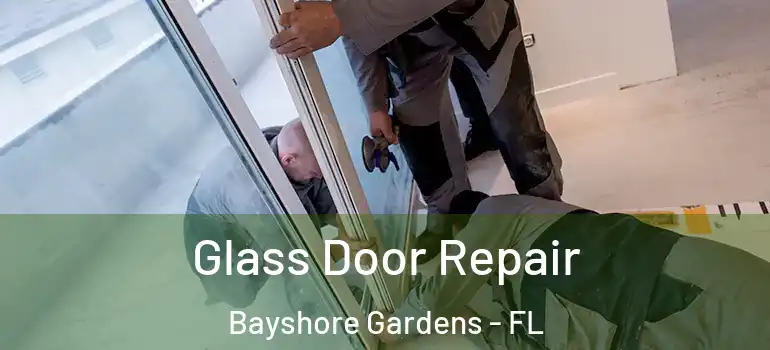  Glass Door Repair Bayshore Gardens - FL