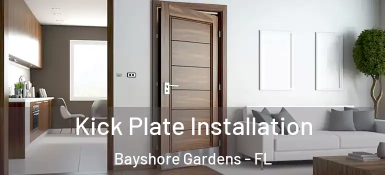  Kick Plate Installation Bayshore Gardens - FL