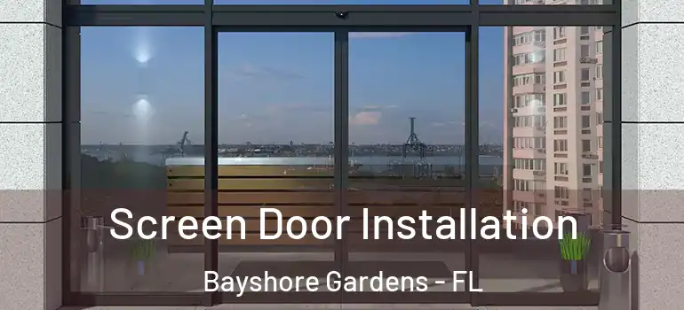  Screen Door Installation Bayshore Gardens - FL