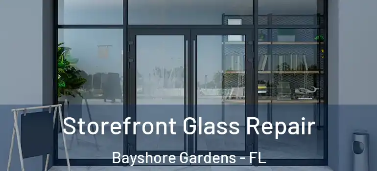  Storefront Glass Repair Bayshore Gardens - FL
