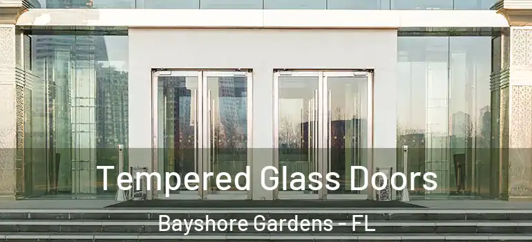  Tempered Glass Doors Bayshore Gardens - FL