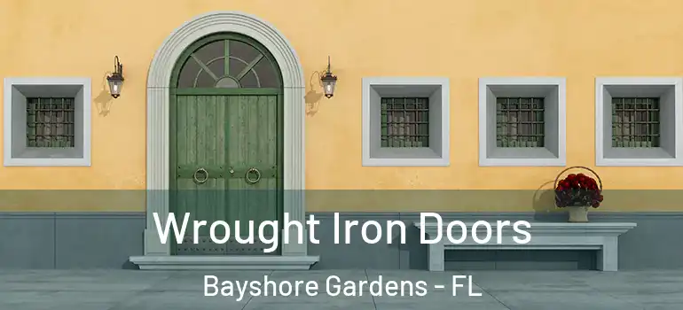  Wrought Iron Doors Bayshore Gardens - FL